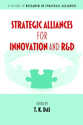 Strategic Alliances for Innovation and R&d - Das, T K (Editor)
