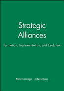 Strategic Alliances: Formation, Implementation, and Evolution
