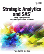 Strategic Analytics and SAS: Using Aggregate Data to Drive Organizational Initiatives (Hardcover edition)