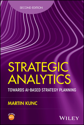Strategic Analytics: Towards AI-based Strategy Planning - Kunc, Martin
