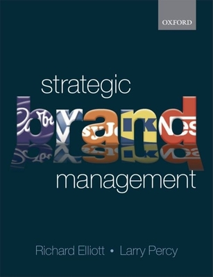 Strategic Brand Management - Elliott, Richard, and Percy, Larry, Mr.