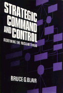 Strategic Command and Control: Redefining the Nuclear Threat