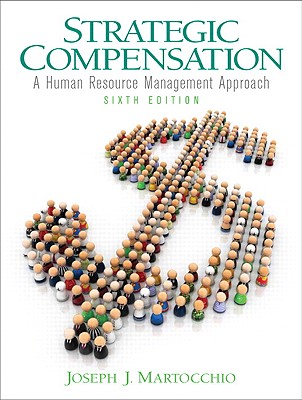 Strategic Compensation: A Human Resource Management Approach - Martocchio, Joe, and Martocchio, Joseph J