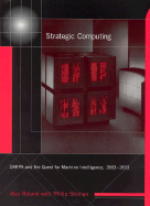 Strategic Computing: Darpa and the Quest for Machine Intelligence, 1983-1993