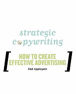 Strategic Copywriting: How to Create Effective Advertising
