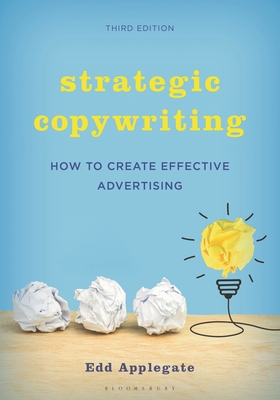 Strategic Copywriting: How to Create Effective Advertising - Applegate, Edd