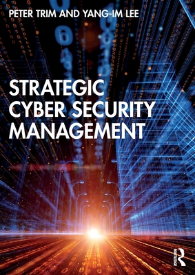 Strategic Cyber Security Management - Trim, Peter, and Lee, Yang-Im