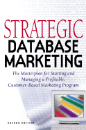 Strategic Database Marketing: The Masterplan for Starting and Managing a Profitable Customer-Based Marketing Program
