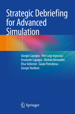 Strategic Debriefing for Advanced Simulation - Capogna, Giorgio, and Ingrassia, Pier Luigi, and Capogna, Emanuele