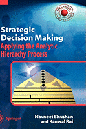 Strategic Decision Making: Applying the Analytic Hierarchy Process