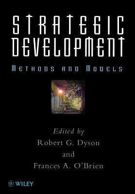 Strategic Development: Methods and Models - Dyson, Robert G (Editor), and O'Brien, Frances A (Editor)