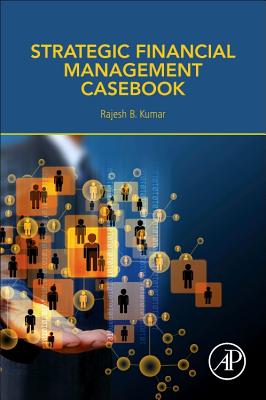 Strategic Financial Management Casebook - Kumar, Rajesh
