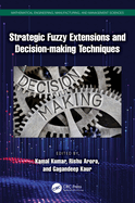 Strategic Fuzzy Extensions and Decision-Making Techniques