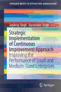 Strategic Implementation of Continuous Improvement Approach: Improving the Performance of Small and Medium-Sized Enterprises