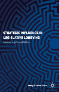 Strategic Influence in Legislative Lobbying: Context, Targets, and Tactics