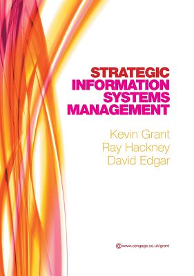 Strategic Information Systems Management - Grant, Kevin, and Hackney, Ray, and Edgar, David