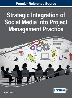 Strategic Integration of Social Media into Project Management Practice - Silvius, Gilbert (Editor)