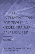 Strategic Interventions for People in Crisis, Trauma, and Disaster: Revised Edition