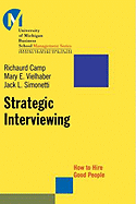 Strategic Interviewing: How to Hire Good People