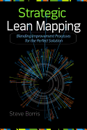 Strategic Lean Mapping: Blending Improvement Processes for the Perfect Solution