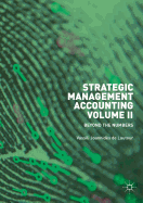 Strategic Management Accounting, Volume II: Beyond the Numbers