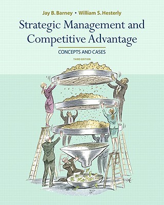 Strategic Management and Competitive Advantage - Barney, Jay, and Hesterly, William