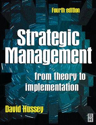 Strategic Management: From Theory to Implementation - Hussey, David, and Hussey, D E