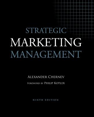 Strategic Marketing Management - Chernev, Alexander, and Kotler, Philip (Foreword by)