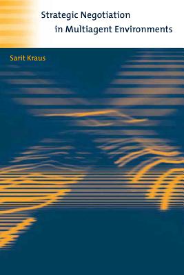 Strategic Negotiation in Multiagent Environments - Kraus, Sarit