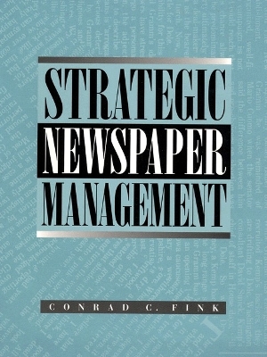Strategic Newspaper Management - Fink, Conrad C