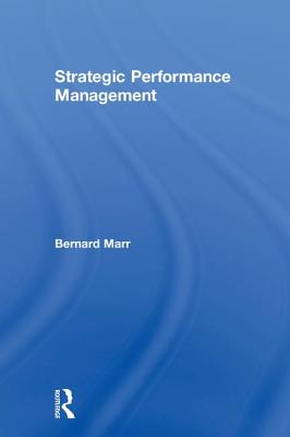 Strategic Performance Management - Marr, Bernard, and Gray, Dina