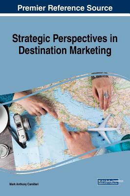 Strategic Perspectives in Destination Marketing - Camilleri, Mark Anthony (Editor)