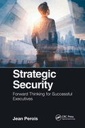 Strategic Security: Forward Thinking for Successful Executives