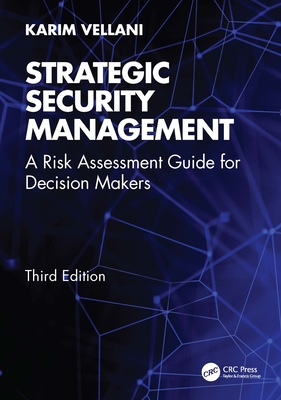 Strategic Security Management: A Risk Assessment Guide for Decision Makers - Vellani, Karim