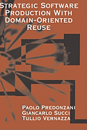 Strategic Software Production With Domain-Oriented Reuse