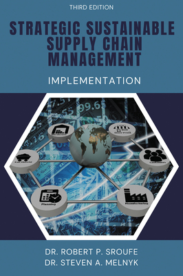Strategic Sustainable Supply Chain Management: Implementation - Sroufe, Robert P, and Melnyk, Steven A