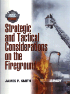 Strategic & Tactical Considerations on the Fireground