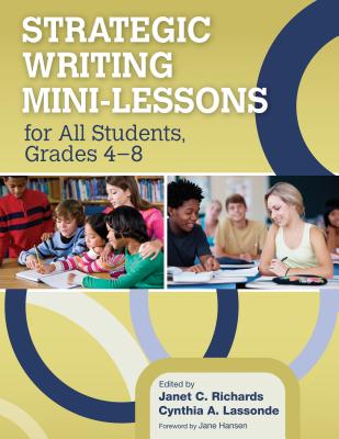 Strategic Writing Mini-Lessons for All Students, Grades 4-8 - Richards, Janet (Editor), and Lassonde, Cynthia A (Editor)