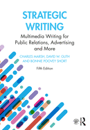 Strategic Writing: Multimedia Writing for Public Relations, Advertising, and More