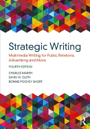 Strategic Writing: Multimedia Writing for Public Relations, Advertising and More
