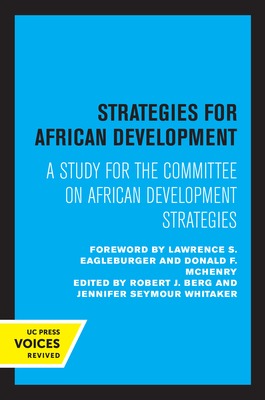 Strategies for African Development - Berg, Robert J (Editor), and Whitaker, Jennifer Seymour (Editor)