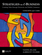 Strategies for e-Business: Creating Value Through Electronic and Mobile Commerce: Concepts and Cases
