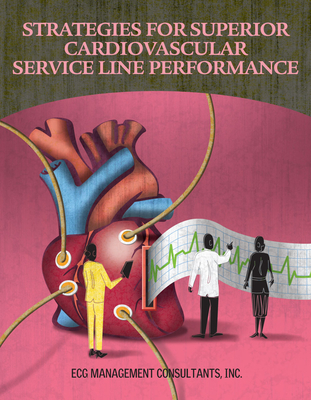 Strategies for Superior Cardiovascular Service Line Performance - Hcpro (From an idea by)