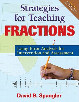 Strategies for Teaching Fractions: Using Error Analysis for Intervention and Assessment - Spangler, David B