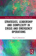 Strategies, Leadership and Complexity in Crisis and Emergency Operations