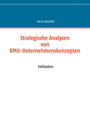 Strategische Analysen von KMU-Unternehmenskonzepten: Fallstudien