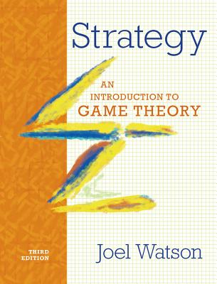 Strategy: An Introduction to Game Theory - Watson, Joel