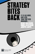 Strategy Bites Back: It Is a Lot More, and Less, Than You Ever Imagined