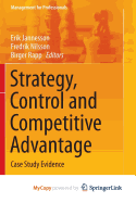 Strategy, Control and Competitive Advantage: Case Study Evidence
