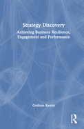 Strategy Discovery: Achieving Business Resilience, Engagement and Performance